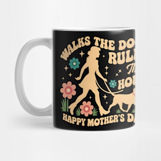 Walks the dog Rules The House Happy mother's day | Mother's day | Mom lover gifts Mug